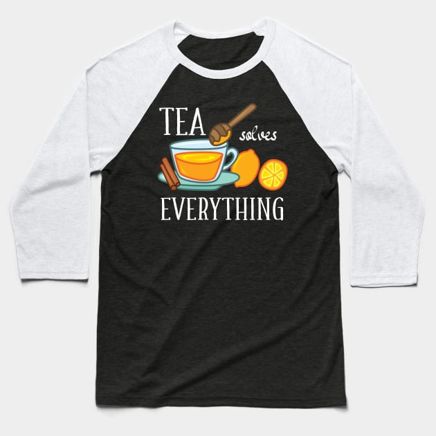 Tea solves everything Baseball T-Shirt by IngeniousMerch